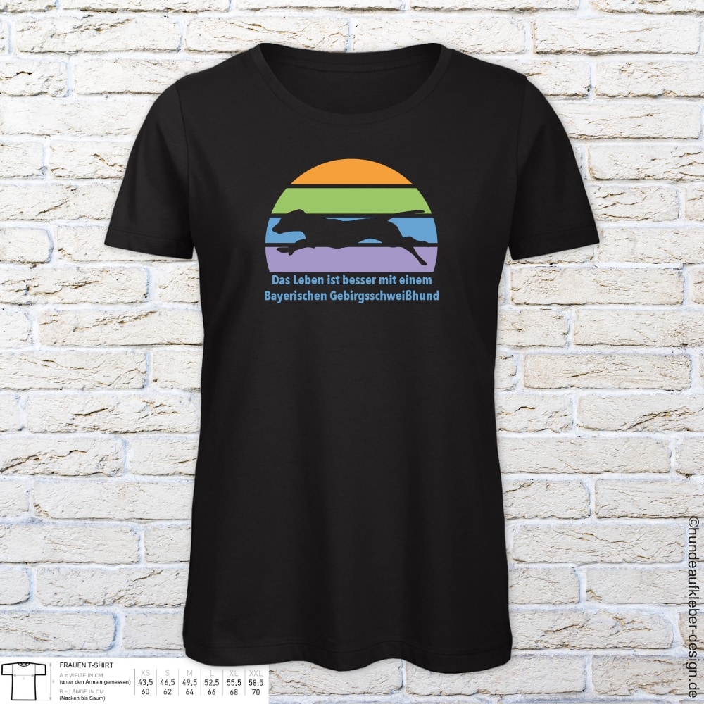 "Das Leben ist besser mit einem Bayerischen Gebirgsschweißhund" T-Shirt Frauen