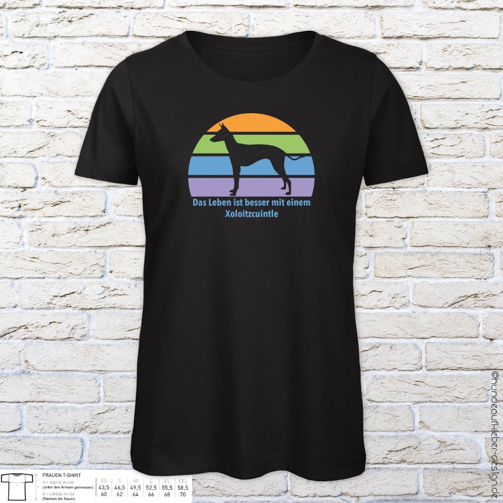 "Das Leben ist besser mit einem Xoloitzcuintle" T-Shirt Frauen