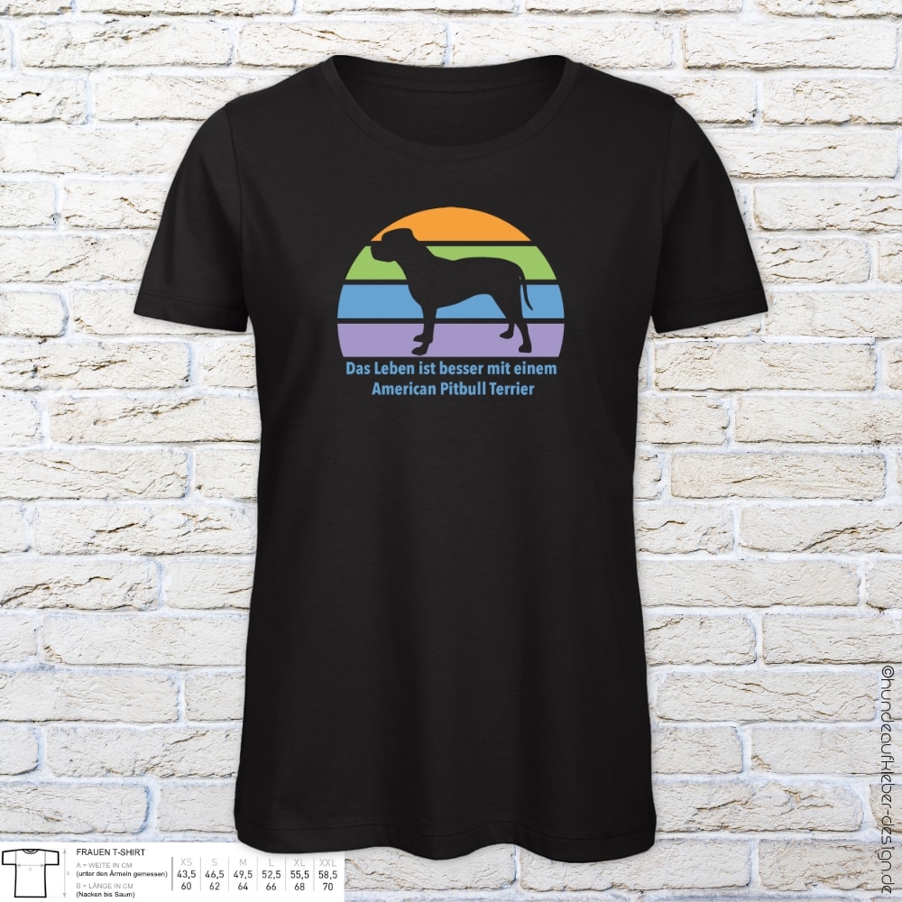 "Das Leben ist besser mit einem American Pit Bull Terrier" T-Shirt Frauen
